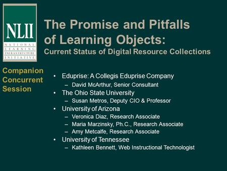 The Promise and Pitfalls of Learning Objects: Current Status of Digital Resource Collections Companion Concurrent Session Eduprise: A Collegis Eduprise.