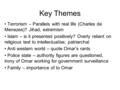 Key Themes Terrorism – Parallels with real life (Charles de Menezes)? Jihad, extremism Islam – is it presented positively? Overly reliant on religious.