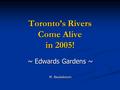 Toronto’s Rivers Come Alive in 2005! ~ Edwards Gardens ~ M. Beukeboom.