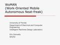 WoMAN (Work-Oriented Mobile Autonomous Neat-freak) University of Florida Department of Electrical and Computer Engineering Intelligent Machines Design.