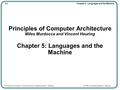 5-1 Chapter 5 - Languages and the Machine Principles of Computer Architecture by M. Murdocca and V. Heuring © 1999 M. Murdocca and V. Heuring Principles.