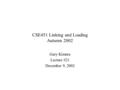 CSE451 Linking and Loading Autumn 2002 Gary Kimura Lecture #21 December 9, 2002.