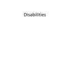 Disabilities. A disability is any physical or mental impairment that limits or reduces normal activities, such as going to school or caring for ones self.