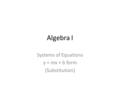 Algebra I Systems of Equations y = mx + b form (Substitution)