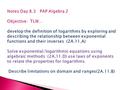 PRODUCT QUOTIENT POWER y = log b x Rewrite each expression as a single logarithm 1. log 8 18 – log 8 6 log 8 log 8 3 Note we are simplifying not solving.