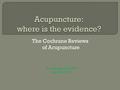 The Cochrane Reviews of Acupuncture Doris Hubbs, MD, FACP April 26, 2013.