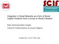 Sunbelt XXX, July 3 rd, Riva, Italy Integration in Social Networks as a form of Social Capital: Evidence from a survey on Social Cohesion Bram Vanhoutte.