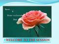 WELCOME TO THE SESSION. Class : DPEd Sub :English Lesson-4, lesson-5 Class : DPEd Sub :English Lesson-4, lesson-5.