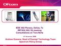 ©Ofcom IEEE 802 Plenary, Dallas, Tx RRTAG( 802.18) meeting Consultations on Tera Hertz 12 th November 2008 Andrew Gowans, Head of Exempt Technology Team.