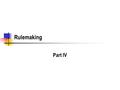 Rulemaking Part IV. 2 Congressional Mandates (Hybrid Rulemaking) at the FTC issue an advance notice of proposed rulemaking, which describes the area of.