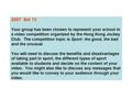 2007 Set 13 Your group has been chosen to represent your school in a video competition organized by the Hong Kong Jockey Club. The competition topic is.