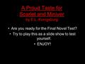 A Proud Taste for Scarlet and Miniver by E.L. Konigsburg Are you ready for the Final Novel Test? Try to play this as a slide show to test yourself. ENJOY!