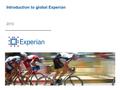 Introduction to global Experian 2010. 2  Sales: $3.9 billion  Profits: $910 million  Market cap: £6.7 billion  In top 50 of FTSE-100  Net Debt: $1.6.