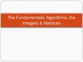 The Fundamentals: Algorithms, the Integers & Matrices.