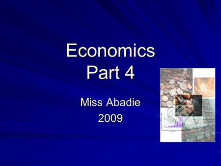 Economics Part 4 Miss Abadie 2009. A NEED is something a person must have to live.