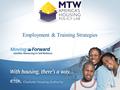 Employment & Training Strategies. Different Approach 8,783 Households 50% Employed.