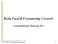 © David Kirk/NVIDIA and Wen-mei W. Hwu, 2007-2009 ECE 498AL, University of Illinois, Urbana-Champaign 1 Basic Parallel Programming Concepts Computational.