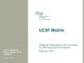 UCSF Mobile Roadmap Presentations for Committee on Technology and Architecture February, 2012 Jeff R. Jorgenson Deputy Director, UCSF TeleHealth February.