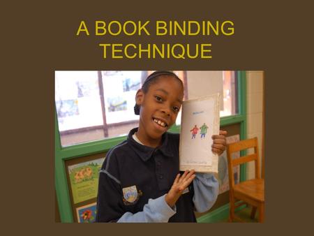 A BOOK BINDING TECHNIQUE. MATERIALS NEEDED Stiff cardboard with neat edges Contact paper (also known as shelf paper) color or clear Box cutter Pencil.