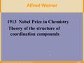 Copyright © Houghton Mifflin Company. All rights reserved. 20a–1 Alfred Werner 1913 Nobel Prize in Chemistry Theory of the structure of coordination compounds.