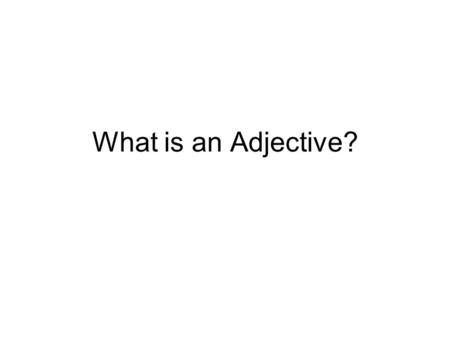 What is an Adjective?. Analyse? –The truck-shaped balloon floated over the treetops. –Mrs. Morrison papered her kitchen walls with hideous wall paper.