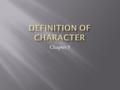 Chapter 5.  1) Physical – how you look, your appearance, what you wear, your hair style, your accessories, etc.  2) Emotional – how you react to various.