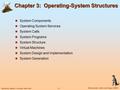 3.1 Silberschatz, Galvin and Gagne ©2003 Operating System Concepts with Java Chapter 3: Operating-System Structures System Components Operating System.