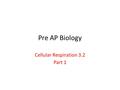 Pre AP Biology Cellular Respiration 3.2 Part 1. I. Cellular Respiration A. This is the process of releasing energy contained in organic molecules (mainly.