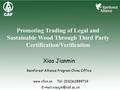 Xiao Jianmin Rainforest Alliance Program China Office  Tel: (010)62889719 Promoting Trading of Legal and Sustainable.