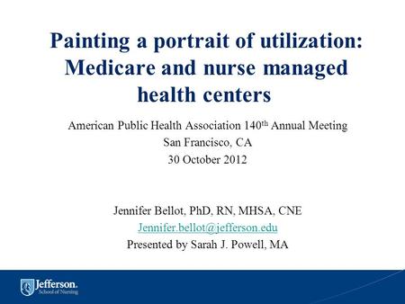 Painting a portrait of utilization: Medicare and nurse managed health centers American Public Health Association 140 th Annual Meeting San Francisco, CA.