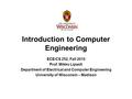 Introduction to Computer Engineering ECE/CS 252, Fall 2010 Prof. Mikko Lipasti Department of Electrical and Computer Engineering University of Wisconsin.