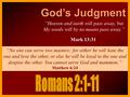 God’s Judgment “Heaven and earth will pass away, but My words will by no means pass away.” Mark 13:31 “No one can serve two masters; for either he will.