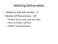 Meeting Deliverables Update on talk with vendor – 5’ Review call flow process – 20 ‘ – Finalize hours issues and next steps – Work to finalize call flows.