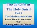 The 24 Gifts of the Holy Spirit for 1. Winning the Lost 2. Building up Believers 3. Worshipping God Home Base Ministry- The 24 Gifts of the Holy Spirit.