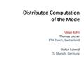 PODC 20081 Distributed Computation of the Mode Fabian Kuhn Thomas Locher ETH Zurich, Switzerland Stefan Schmid TU Munich, Germany TexPoint fonts used in.