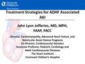 Treatment Strategies for ADHF Associated AKI John Lynn Jefferies, MD, MPH, FAAP, FACC Director, Cardiomyopathy, Advanced Heart Failure, and Ventricular.