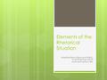 Elements of the Rhetorical Situation Adapted from Mauk and Metz, Inventing Arguments and the Purdue OWL.