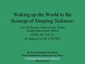 Waking up the World to the Scourge of Sleeping Sickness: A Civil Society Network for Tsetse Eradication from Africa (CSOs for T.E.A.) In Support of AU-PATTEC.