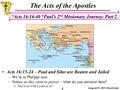 The Acts of the Apostles August 31, 2014 Bob Eckel 1 “Acts 16:16-40 “Paul’s 2 nd Missionary Journey: Part 2 1” Acts 16:15-24 – Paul and Silas are Beaten.