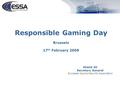 Responsible Gaming Day Brussels 17 th February 2009 Khalid Ali Secretary General European Sports Security Association.