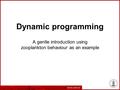 Dynamic programming A gentle introduction using zooplankton behaviour as an example.