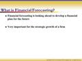 Copyright © 2002 by The McGraw-Hill Companies, Inc. All rights reserved. What is Financial Forecasting?  Financial forecasting is looking ahead to develop.