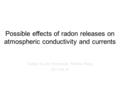 Possible effects of radon releases on atmospheric conductivity and currents Fanfan Su, Art Richmond, Wenbin Wang 2015.06.16.