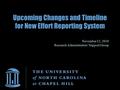 Upcoming Changes and Timeline for New Effort Reporting System November 12, 2010 Research Administrators’ Support Group.