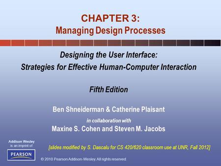 © 2010 Pearson Addison-Wesley. All rights reserved. Addison Wesley is an imprint of Designing the User Interface: Strategies for Effective Human-Computer.