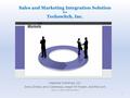 Sales and Marketing Integration Solution for Techswitch, Inc. Capstone Initiatives, LLC. Drew Zimber, Jerry Cotellessa, Joseph M Friesen, and Rita Lam.