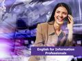 English for Information Professionals Greeting In every culture, greeting is a part of everyday social interaction. People around the world greet each.