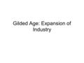 Gilded Age: Expansion of Industry. United States in 1860 Economy: –Mainly farming Smaller farms in the _____ Large farms dominated in _________ Still.