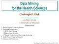 Data Mining for the Health Sciences, Houston, Feb. 9, 2000. Christoph F. Eick  University of Houston Organization.