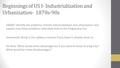 Beginnings of US I- Industrialization and Urbanization- 1870s-90s SWBAT: Identify the problems of both industrialization and urbanization and explain how.